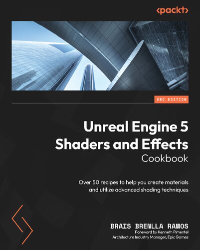 Unreal Engine 5 Shaders and Effects Cookbook: Over 50 recipes to help you create materials and utilize advanced shading techniques, 2nd Edition