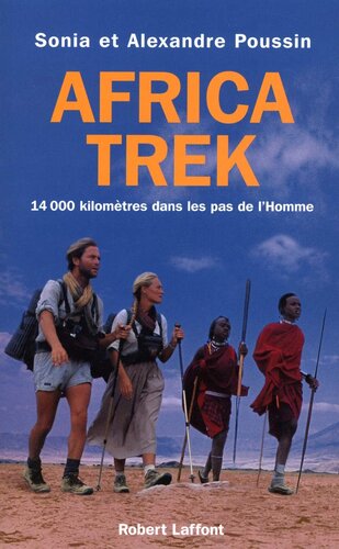 Africa trek - Tome 1 - Du Cap au Kilimandjaro: 14000 kilomètres dans les pas de l'Homme