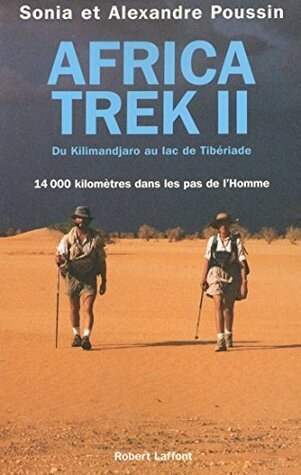 Africa trek - Tome 2 - Du Kilimandjaro au lac de Tibériade: 14 000 kilomètres dans les pas de l'Homme