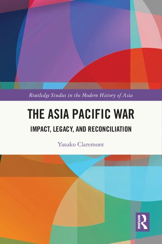 The Asia Pacific War: Impact, Legacy, and Reconciliation