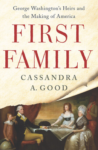 First Family: George Washington's Heirs and the Making of America