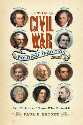 The Civil War Political Tradition: Ten Portraits of Those Who Formed It