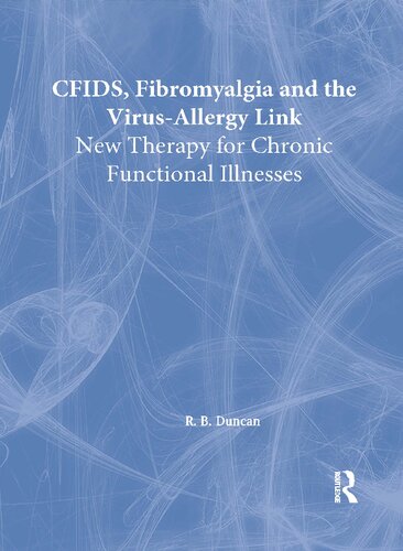 CFIDS, Fibromyalgia, and the Virus-Allergy Link: Hidden Viruses, Allergies, and Uncommon Fatigue/Pain Disorders