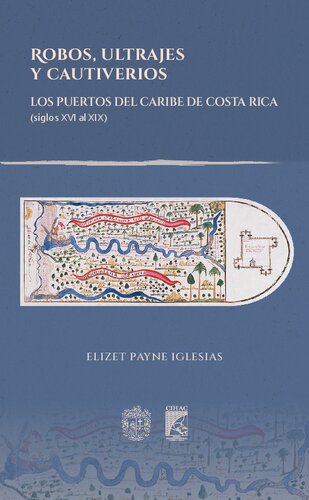 Robos, ultrajes y cautiverios: los puertos del caribe de Costa Rica (siglos XVI al XIX)