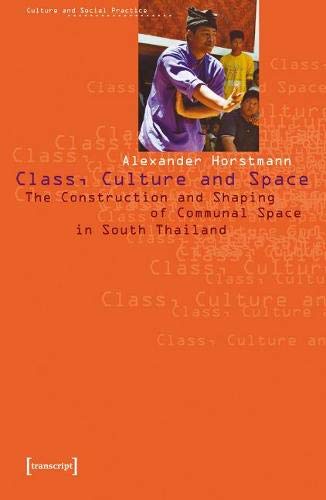 Class, Culture and Space: The Construction and Shaping of Communal Space in South Thailand