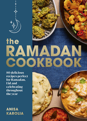 The Ramadan Cookbook: 80 delicious recipes perfect for Ramadan, Eid and celebrating throughout the year