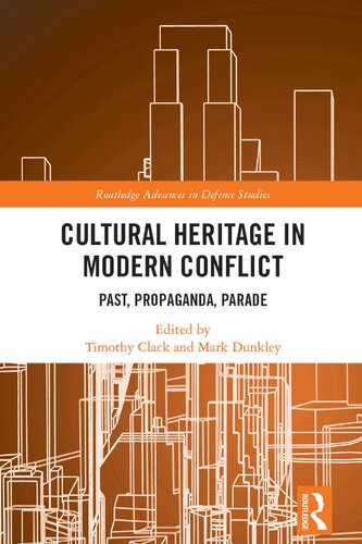 Cultural Heritage in Modern Conflict: Past, Propaganda, Parade