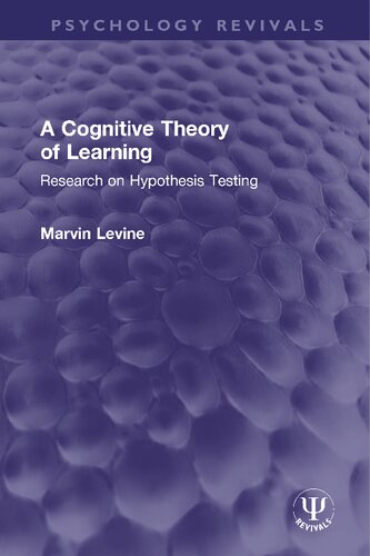 A Cognitive Theory of Learning: Research on Hypothesis Testing