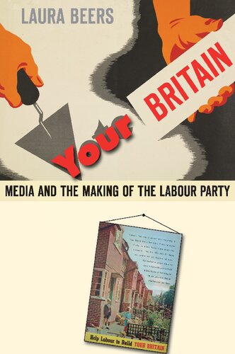 Your Britain: Media and the Making of the Labour Party