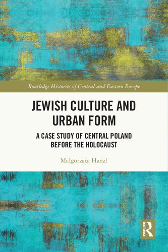 Jewish Culture and Urban Form: A Case Study of Central Poland before the Holocaust