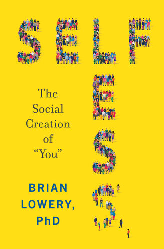 Selfless: The Social Creation of “You”