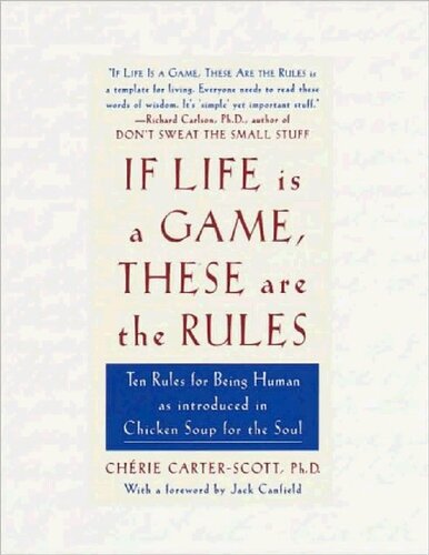 If Life Is a Game, These Are the Rules: Ten Rules for Being Human as Introduced in Chicken Soup for the Soul