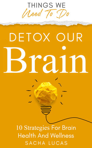 Detox Our Brain: 10 Strategies for Brain Health and Wellness