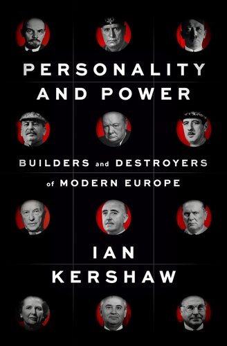 Personality and Power  - Builders and Destroyers of Modern Europe