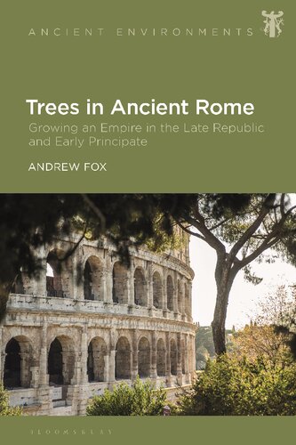 Trees in Ancient Rome: Growing an Empire in the Late Republic and Early Principate