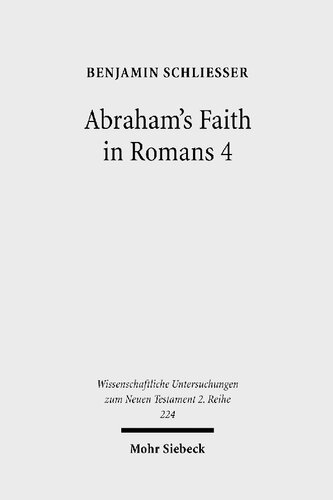 Abraham's Faith in Romans 4: Paul's Concept of Faith in Light of the History of Reception of Genesis 15:6