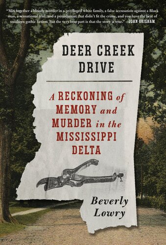 Deer Creek Drive - A Reckoning of Memory and Murder in the Mississippi Delta