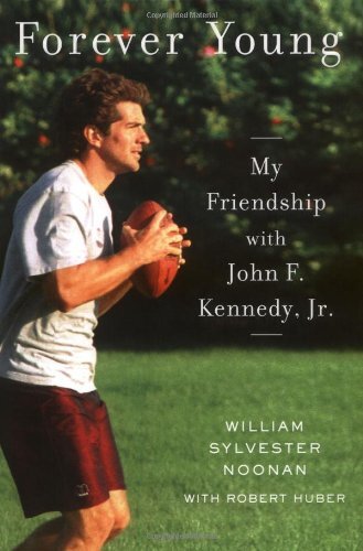 Forever Young - My Friendship with John F. Kennedy, Jr.