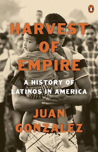 Harvest of Empire - A History of Latinos in America - Second Revised and Updated Edition