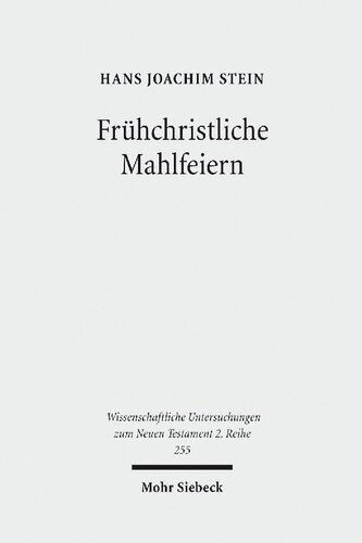 Frühchristliche Mahlfeiern: Ihre Gestalt und Bedeutung nach der neutestamentlichen Briefliteratur und der Johannesoffenbarung