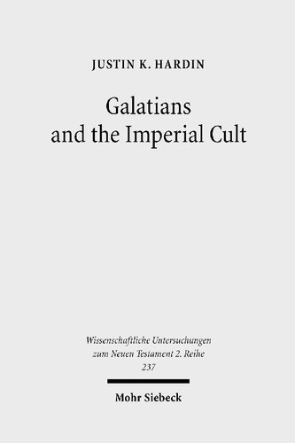 Galatians and the Imperial Cult: a Critical Analysis of the First-century Social Context of Paul's Letter (Wissenschaftliche Untersuchungen Zum Neuen Testament 2)