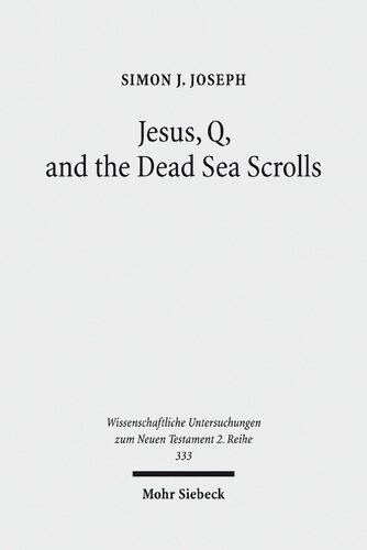 Jesus, Q, and the Dead Sea Scrolls: A Judaic Approach to Q