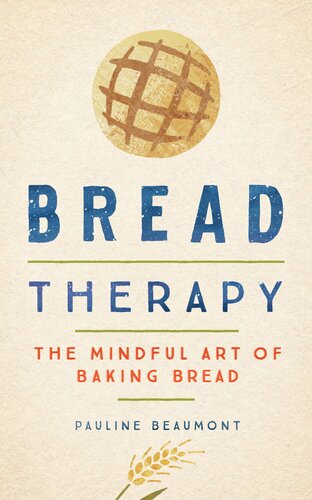 Bread Therapy: The Mindful Art of Baking Bread