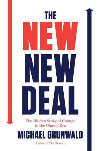 The New New Deal: The Hidden Story of Change in the Obama Era