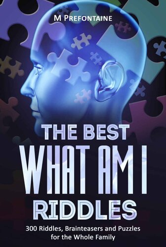 The Best What Am I Riddles: 300 Riddles, Brainteasers And Puzzles For The Whole Family