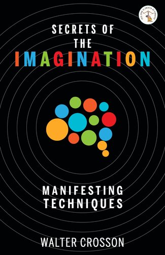 Secrets of the Imagination: Manifesting Techniques