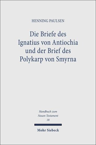 Die Briefe des Ignatius von Antiochia und der Brief des Polykarp von Smyrna