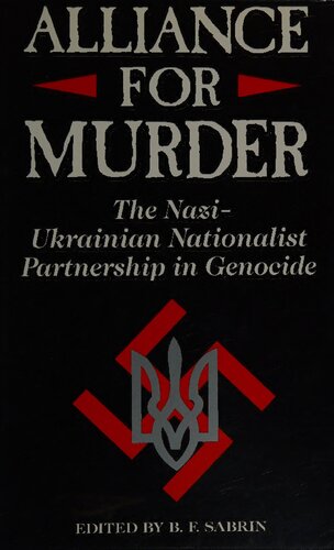 Alliance For Murder: The Nazi-Ukrainian Nationalist Partnership