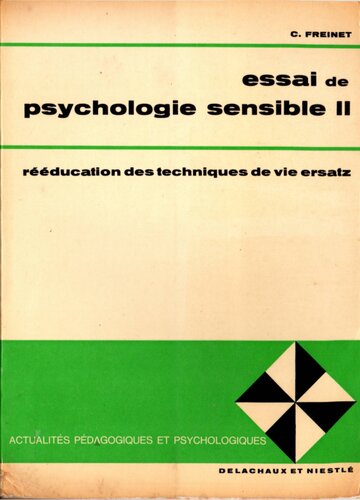 Essai de Psychologie sensible - Tome II - réeducation des techniques de vie ersatz