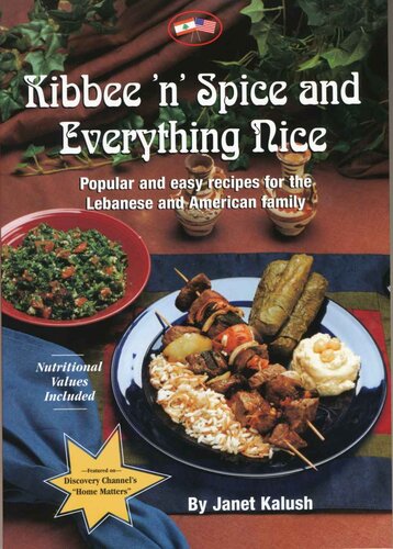 Kibbee 'n' Spice and Everything Nice: Popular and Easy Recipes for the Lebanese and American Family