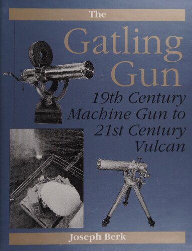 The Gatling Gun: 19th Century Machine Gun To 21st Century Vulcan