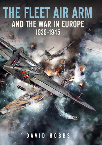 The Fleet Air Arm and the War in Europe, 1939-1945