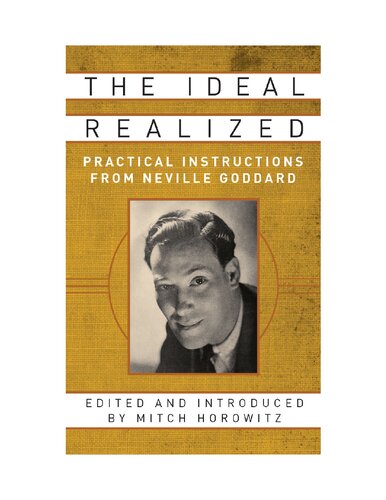 The Ideal Realized: Practical Instructions From Neville Goddard