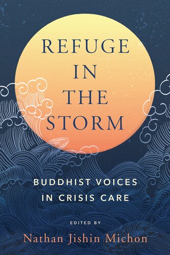 Refuge in the Storm: Buddhist Voices in Crisis Care