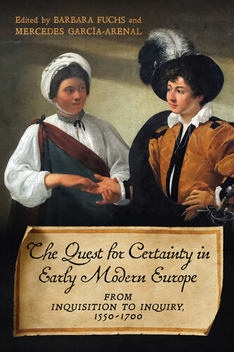 The Quest for Certainty in Early Modern Europe: From Inquisition to Inquiry, 1550–1700: From Inquisition to Inquiry, 1550-1700 (UCLA Clark Memorial Library Series Book 28)