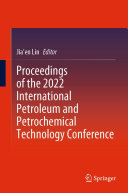 Proceedings of the 2022 International Petroleum and Petrochemical Technology Conference