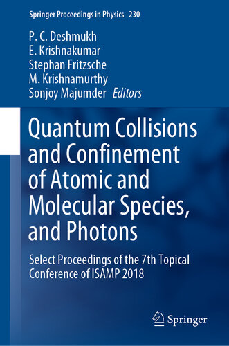 Quantum Collisions and Confinement of Atomic and Molecular Species, and Photons: Select Proceedings of the 7th Topical Conference of ISAMP 2018 (Springer Proceedings in Physics Book 230)