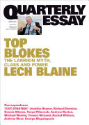 Quarterly Essay 83 Top Blokes: The Larrikin Myth, Class and Power