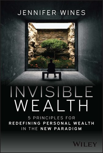 Invisible Wealth: 5 Principles for Redefining Personal Wealth in the New Paradigm