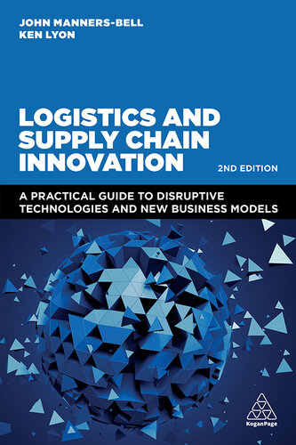 Logistics and Supply Chain Innovation: A Practical Guide to Disruptive Technologies and New Business Models