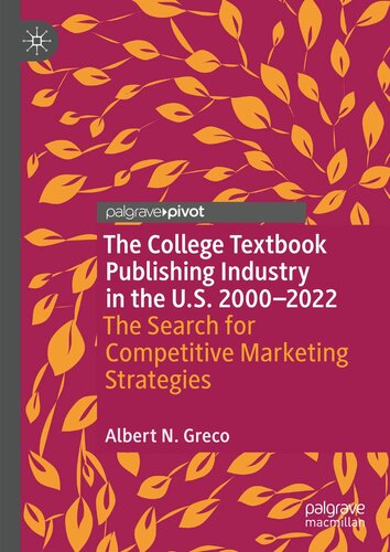 The College Textbook Publishing Industry in the U.S. 2000-2022: The Search for Competitive Marketing Strategies (Marketing and Communication in Higher Education)