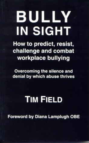 Bully in Sight: How to Predict, Resist, Challenge and Combat Workplace Bullying