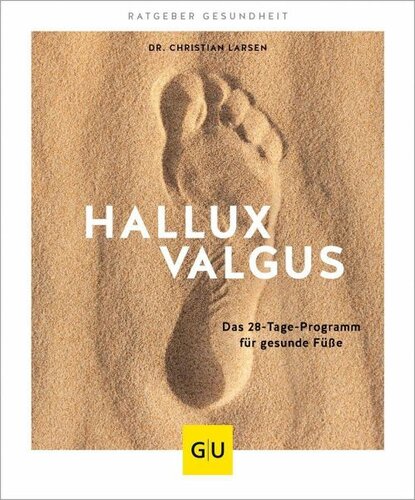 Hallux valgus: Das 28-Tage-Programm für gesunde Füße