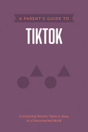 A Parent’s Guide to TikTok