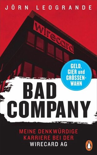 Bad Company: Meine denkwürdige Karriere bei der Wirecard AG