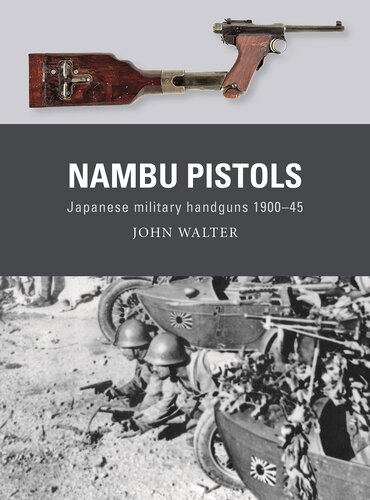 Nambu Pistols: Japanese military handguns 1900–45 (Weapon, 86)